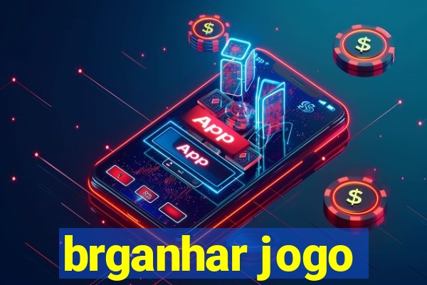 brganhar jogo